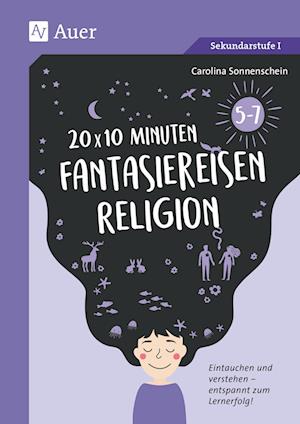 20 x 10 Minuten Fantasiereisen Religion 5-7