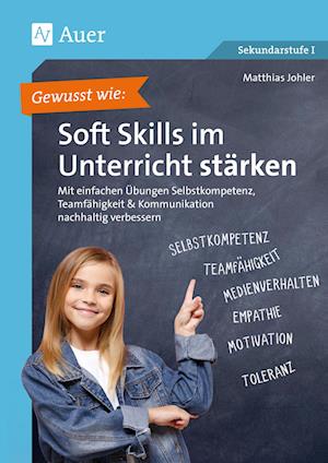 Gewusst wie: Soft Skills im Unterricht stärken