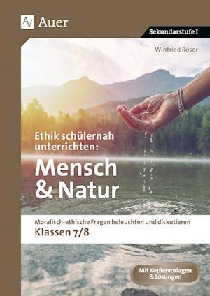 Ethik schülernah unterrichten Mensch und Natur