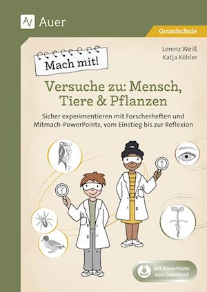 Mach mit! Versuche zu: Mensch, Tiere & Pflanzen