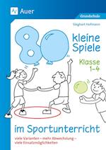 80 kleine Spiele im Sportunterricht - Klasse 1-4