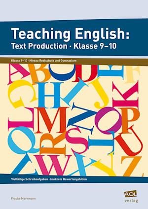 Teaching English: Text Production - Klasse 9-10