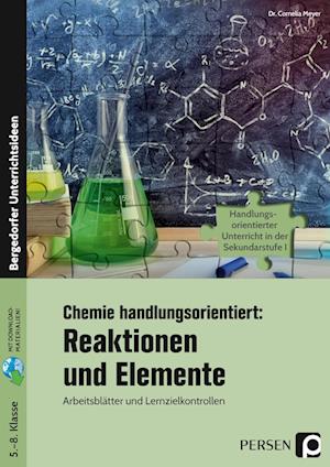 Chemie handlungsorientiert: Reaktionen und Elemente