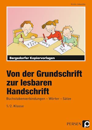 Von der Grundschrift zur lesbaren Handschrift