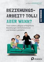 Beziehungsarbeit? Toll! Aber wann? - das Workbook