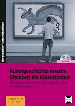 Kunstgeschichte kreativ: Steinzeit bis Klassizismus