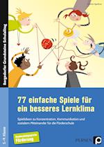 77 einfache Spiele für ein besseres Lernklima