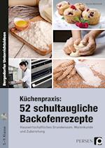 Küchenpraxis: 52 schultaugliche Backofenrezepte