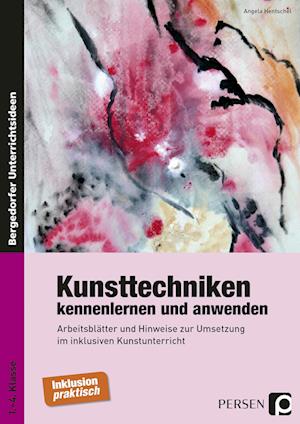 Kunsttechniken kennenlernen und anwenden