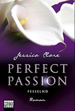 Perfect Passion 05 - Fesselnd