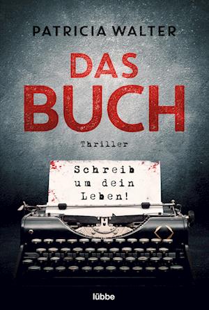 Das Buch - Schreib um dein Leben!