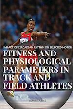 IMPACT OF CIRCADIAN RHYTHM ON SELECTED MOTOR FITNESS AND PHYSIOLOGICAL PARAMETERS IN TRACK AND FIELD ATHLETES 