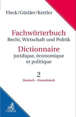 Fachwörterbuch Recht, Wirtschaft und Politik  Band 2: Deutsch - Französisch