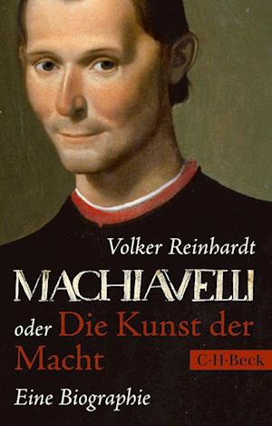 Machiavelli oder Die Kunst der Macht