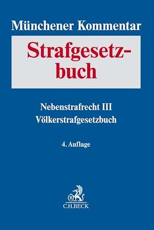 Münchener Kommentar zum Strafgesetzbuch  Bd. 9: Nebenstrafrecht III, Völkerstrafgesetzbuch
