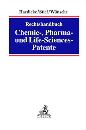 Rechtshandbuch Chemie-, Pharma- und Life-Science-Patente