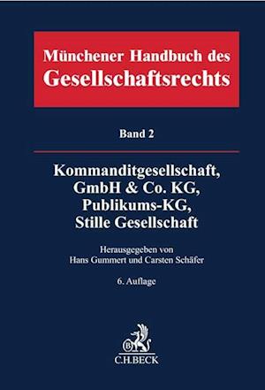 Münchener Handbuch des Gesellschaftsrechts  Bd. 2: Kommanditgesellschaft, GmbH & Co. KG, Publikums-KG, Stille Gesellschaft