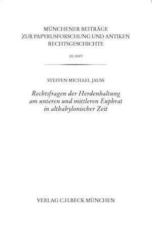 Rechtsfragen der Herdenhaltung am unteren und mittleren Euphrat in altbabylonischer Zeit