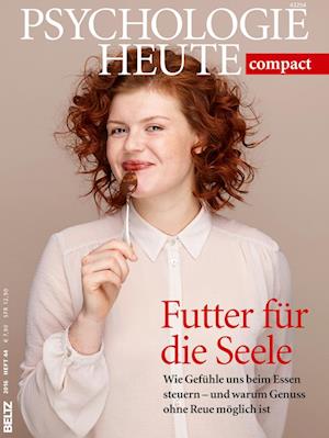 Psychologie Heute Compact: Futter für die Seele