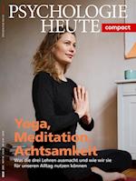 Psychologie Heute Compact 60: Yoga, Meditation, Achtsamkeit