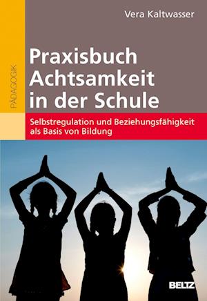 Praxisbuch Achtsamkeit in der Schule