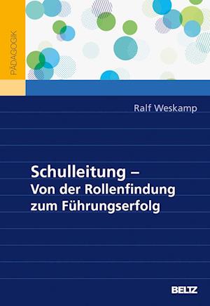 Schulleitung - Von der Rollenfindung zum Führungserfolg