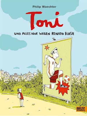 Toni. Und alles nur wegen Renato Flash