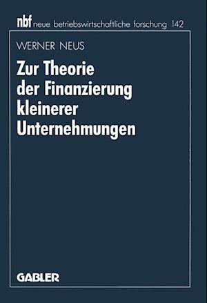 Zur Theorie der Finanzierung Kleinerer Unternehmungen