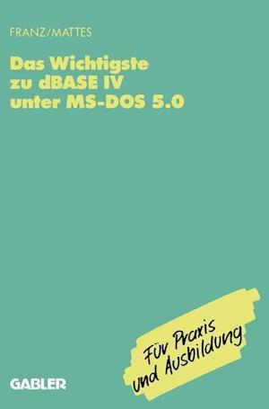 Das Wichtigste zu dBase IV unter MS-DOS 5.0