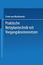 Praktische Netzplantechnik mit Vorgangsknotennetzen