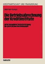 Die Betriebsabrechnung der Kreditinstitute unter besonderer Berücksichtigung der gesetzlichen Bestimmungen