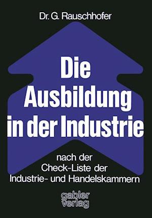 Die Ausbildung in der Industrie Nach der Check-Liste der Industrie- und Handelskammern