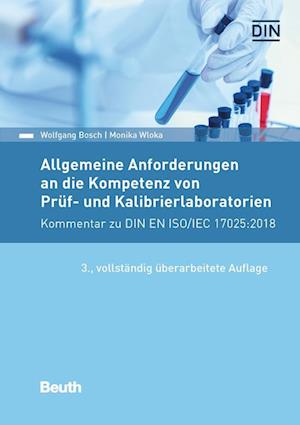 Allgemeine Anforderungen an die Kompetenz von Prüf- und Kalibrierlaboratorien