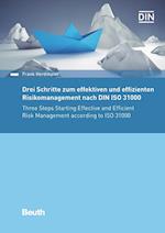 Drei Schritte zum effektiven und effizienten Risikomanagement nach DIN ISO 31000:2018