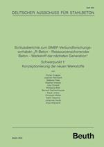 Schlussberichte zum BMBF-Verbundforschungsvorhaben "R-Beton - Ressourcenschonender Beton - Werkstoff der nächsten Generation" Schwerpunkt 1: Konzeptionierung der neuen Werkstoffe