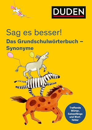 Sag es besser! Das Grundschulwörterbuch Synonyme