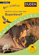 Dein Lesestart: Weißt du schon alles über Supertiere? Ab 1. Klasse