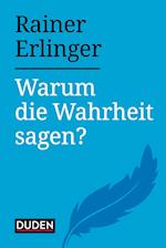 Warum die Wahrheit sagen?