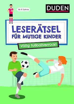 Leserätsel für mutige Kinder - Völlig fußballverrückt - ab 7 Jahren