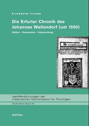 Die Erfurter Chronik Des Johannes Wellendorf (Um 1590)