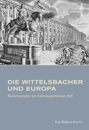 Die Wittelsbacher Und Europa