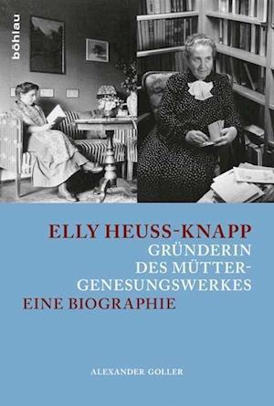 Elly Heuss-Knapp - Grunderin Des Muttergenesungswerkes