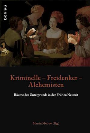 Kriminelle - Freidenker - Alchemisten