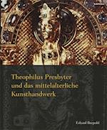 Theophilus Presbyter Und Das Mittelalterliche Kunsthandwerk