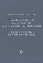 Tauschgeschaft Und Tauschurkunde Vom 8. Bis Zum 12. Jahrhundert / Lacte Dechange, Du Viiie Au Xiie Siecle