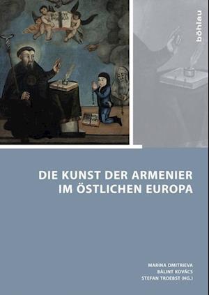 Die Kunst Der Armenier Im Ostlichen Europa