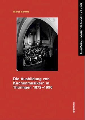 Die Ausbildung Von Kirchenmusikern in Thuringen 1872-1990