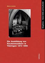 Die Ausbildung Von Kirchenmusikern in Thuringen 1872-1990
