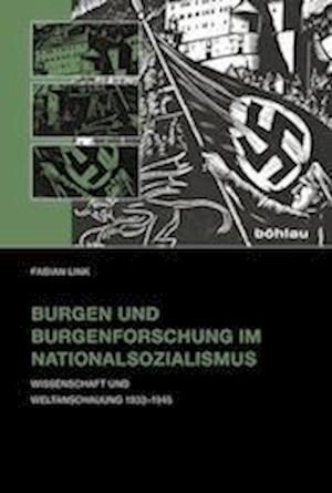 Burgen Und Burgenforschung Im Nationalsozialismus