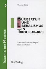 Burgertum Und Liberalismus in Tirol 1840-1873